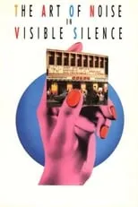 Película The Art of Noise In Visible Silence