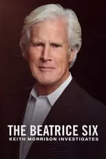 Keith Morrison es Self - Host en The Beatrice Six: Keith Morrison Investigates