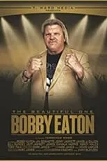 Película The Beautiful One: Bobby Eaton