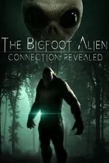 Película The Bigfoot Alien Connection Revealed