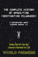 Sigmund Snopeck III es Self en The Complete History Of Space/Time (Destination Milwaukee)