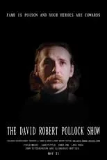 Poster de la película The David Robert Pollock Show: Fame Is Poison And Your Heroes Are Cowards - Películas hoy en TV