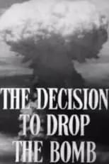 Leslie Groves es Self en The Decision to Drop the Bomb