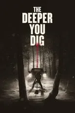 Película The Deeper You Dig