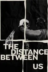 Kurt Schweickhardt es Man en The Distance Between Us