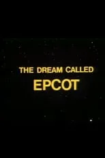 Película The Dream Called EPCOT