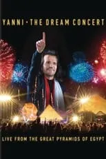 Yanni es Himself en The Dream Concert - Live from the Great Pyramids of Egypt