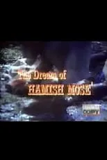 Película The Dream of Hamish Mose