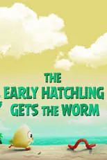 Samantha Cohen es Hatchling (voice) en The Early Hatchling Gets The Worm