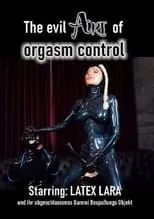 Lara Latex es  en The Evil Art Of Orgasm Control