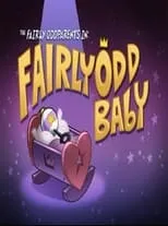 Poster de la película The Fairly OddParents: Fairly OddBaby - Películas hoy en TV