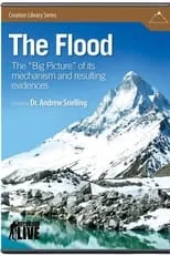 Andrew Snelling es Himself en The Flood: The Big Picture of Its Mechanism and Resulting Evidences