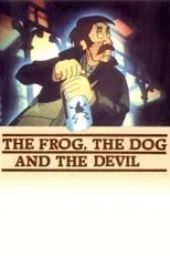 Grant Tilly es Voice en The Frog, the Dog, and the Devil