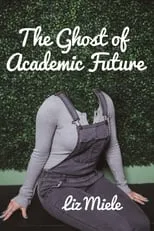 Liz Miele interpreta a Herself en The Ghost of Academic Future