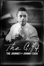 Poster de The Gift: The Journey of Johnny Cash