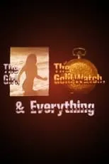 Película The Girl, the Gold Watch & Everything