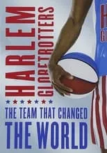 Poster de The Harlem Globetrotters: The Team That Changed the World