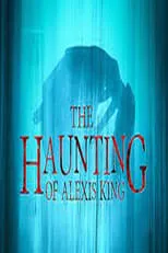 Película The Haunting of Alexis King