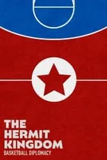 Película The Hermit Kingdom: Basketball Diplomacy