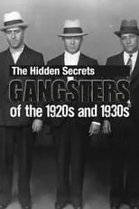 John Dillinger es Self (archive footage) en The Hidden Secrets: Gangsters of the 1920s and 1930s