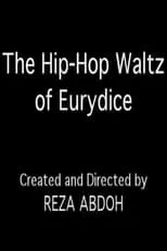 Tom Fitzpatrick interpreta a Eurydice (Dora Lee)/Travel Agent en The Hip-Hop Waltz of Eurydice