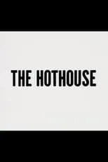 Película The Hothouse