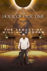 Película The Hour of Our Time: The Legacy of William Cooper