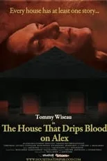 Tommy Wiseau interpreta a Alex en The House That Drips Blood on Alex