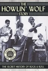 Portada de The Howlin' Wolf Story: The Secret History of Rock & Roll