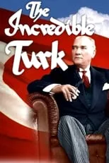 Mustafa Kemal Atatürk es Himself en The Incredible Turk