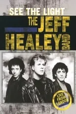 Película The Jeff Healey Band - See The Light - Live From London