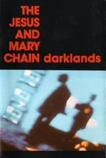 Película The Jesus and Mary Chain: Darklands