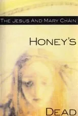 Película The Jesus and Mary Chain: Honey's Dead