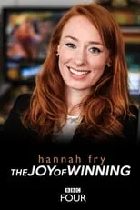 Hannah Fry es Herself - Presenter en The Joy of Winning