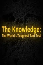 Póster de la película The Knowledge: The World's Toughest Taxi Test