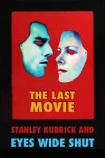 Póster de The Last Movie: Stanley Kubrick and 'Eyes Wide Shut'