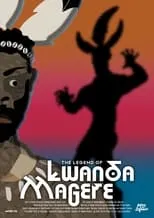 Junior Nyong'o es Lwanda Magere (voice) en The Legend of Lwanda Magere