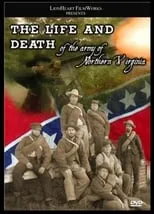 Película The Life & Death of the Army of Northern Virginia