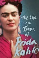 Poster de la película The Life and Times of Frida Kahlo - Películas hoy en TV