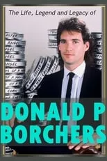 Donald P. Borchers es  en The Life, Legend and Legacy of Donald P. Borchers