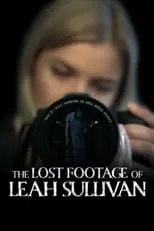 Película The Lost Footage of Leah Sullivan