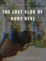 Película The Lost Vlog of Ruby Real