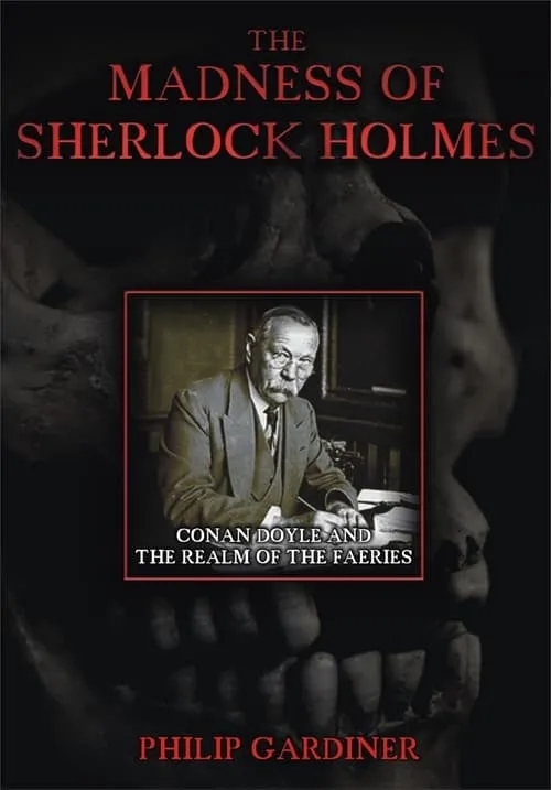 Póster de la película The Madness of Sherlock Holmes: Conan Doyle and the Realm of the Faeries