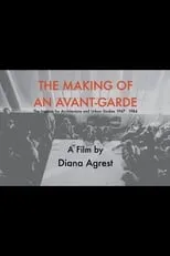 Película The Making of an Avant-Garde: The Institute for Architecture and Urban Studies 1967-1984