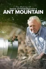 David Attenborough es  en The Making of David Attenborough's Ant Mountain