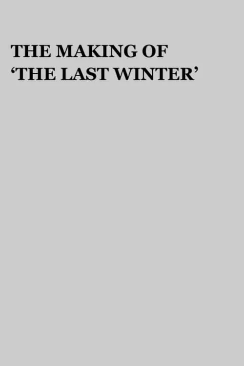 Póster de la película The Making of 'The Last Winter'