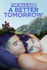 Poster de The Male Gaze: A Better Tomorrow