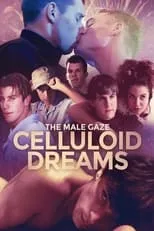 Película The Male Gaze: Celluloid Dreams