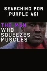 Ben Zand es Self - Presenter en The Man Who Squeezes Muscles: Searching for Purple Aki