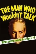 Película The Man Who Wouldn't Talk